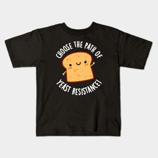 Choose The Path Of Yeast Resistance Funny Bread Pun Kids T-Shirt